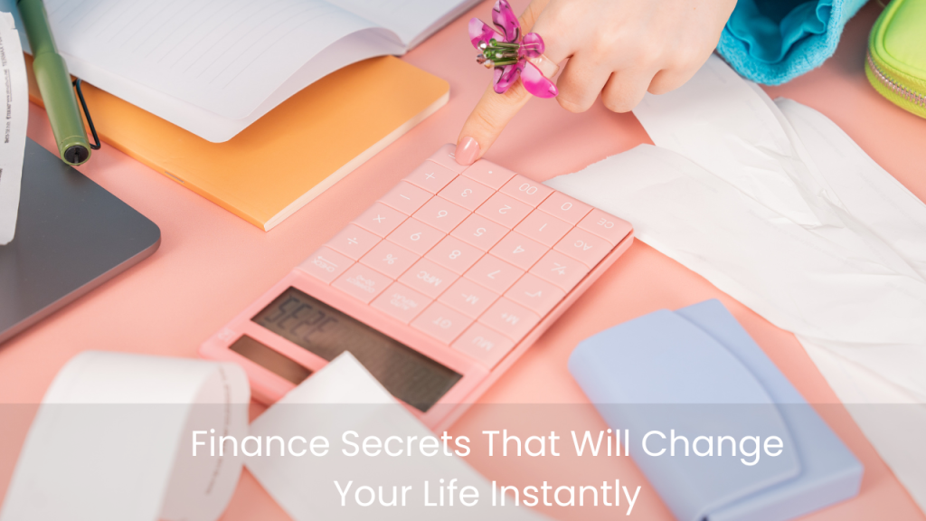 Finance Secrets That Will Change Your Life Instantly