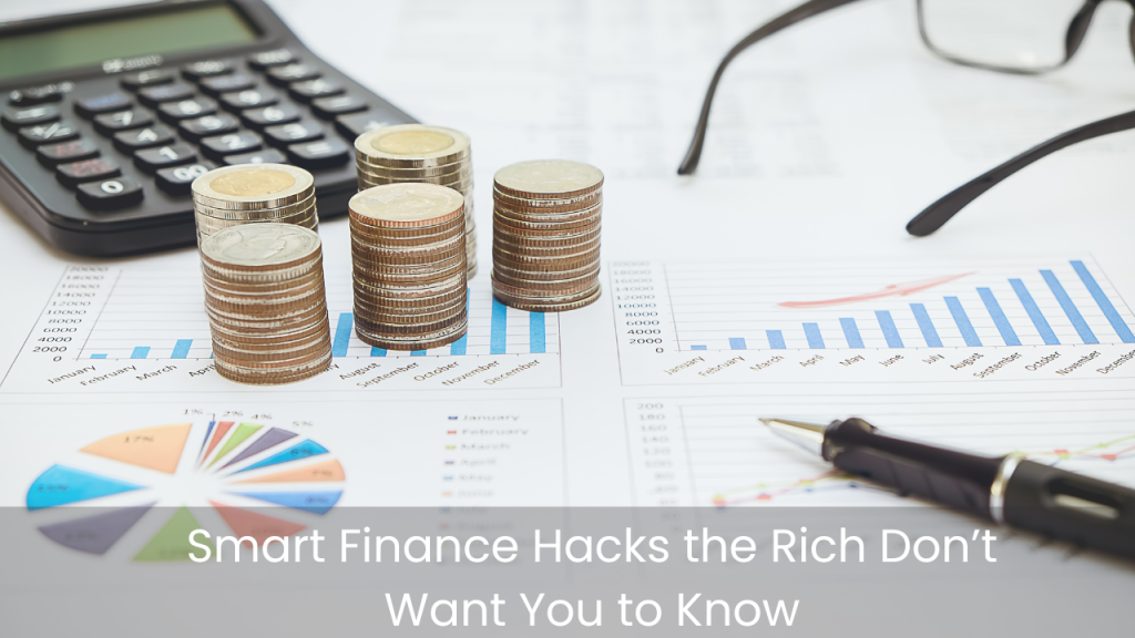 Smart Finance Hacks the Rich Don’t Want You to Know